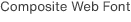 Composite Web Font
