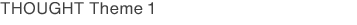 THOUGHT Theme 1