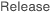 Release